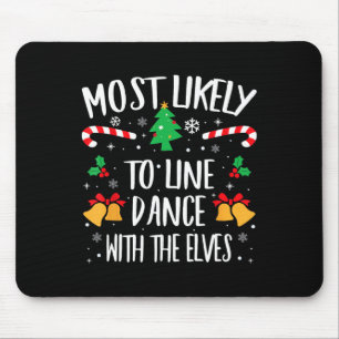 Most Likely To Line Dance With The Elves Matching Mouse Pad