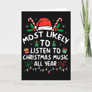 Most Likely To Listen To Christmas Music All Year Card