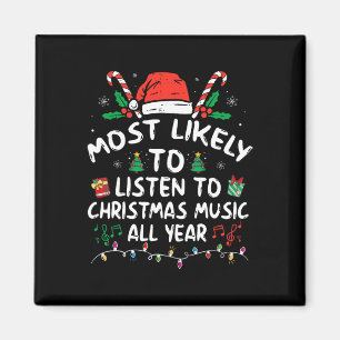 Most Likely To Listen To Christmas Music All Year Magnet