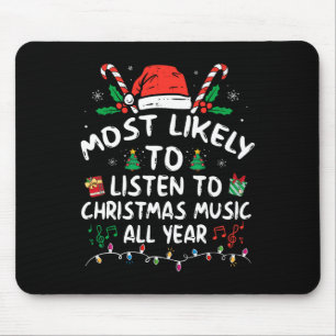 Most Likely to Listen to Christmas Music all Year Mouse Pad