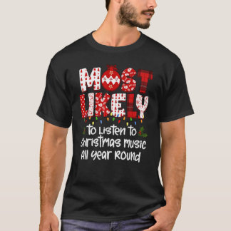 Most Likely to Listen to Christmas Music All Year  T-Shirt