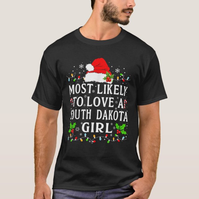 Most Likely To Love A South Dakota Girl Christmas  T-Shirt (Front)