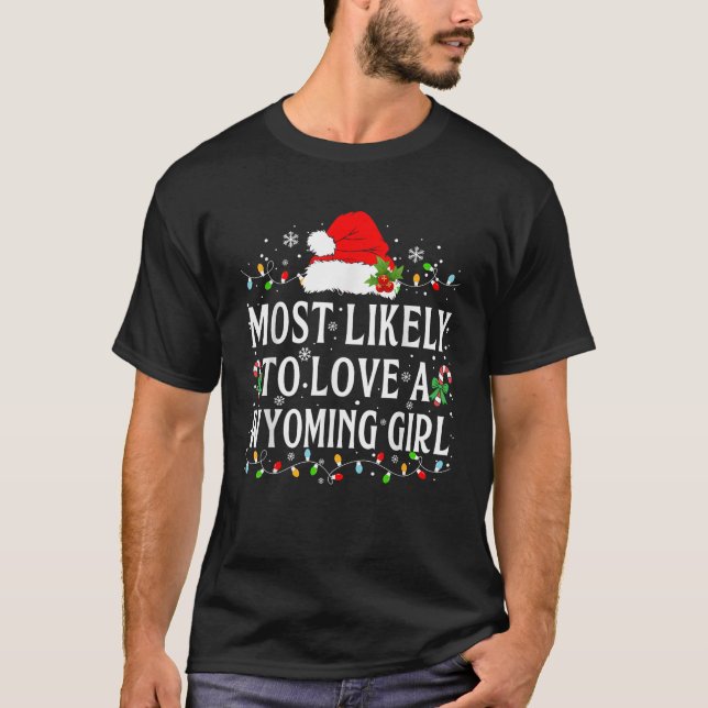 Most Likely To Love A Wyoming Girl Christmas Party T-Shirt (Front)
