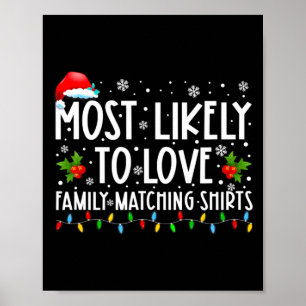 Most Likely To Love Family Matching S Christmas Fu Poster
