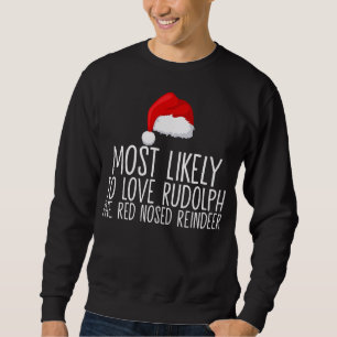 Most Likely To Love Rudolph The Red Nosed Reindeer Sweatshirt