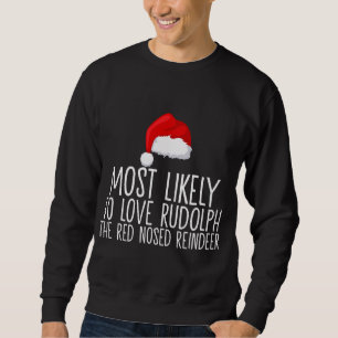 Most Likely To Love Rudolph The Red Nosed Reindeer Sweatshirt
