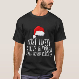 Most Likely To Love Rudolph The Red Nosed Reindeer T-Shirt