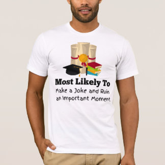 Most likely to make a joke funny Graduation T-Shirt