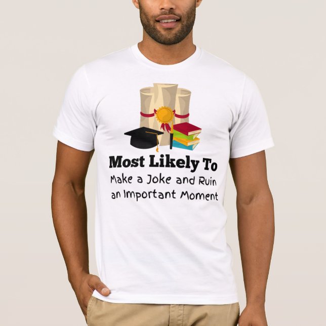 Most likely to make a joke funny Graduation T-Shirt (Front)