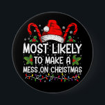 Most Likely To Make A Mess On Christmas 7.5 Cm Round Badge<br><div class="desc">Most Likely To Make A Mess On Christmas</div>