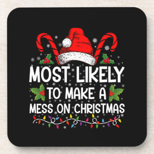 Most Likely To Make A Mess On Christmas Coaster