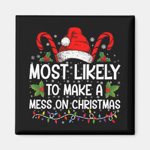 Most Likely To Make A Mess On Christmas Magnet