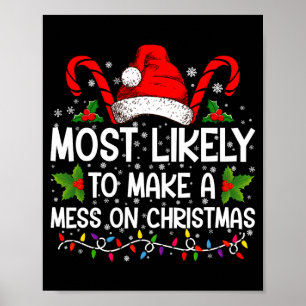 Most Likely To Make A Mess On Christmas  Poster