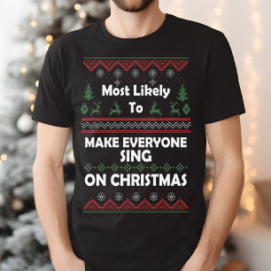 Most Likely to Make Everyone Sing On Christmas T-Shirt
