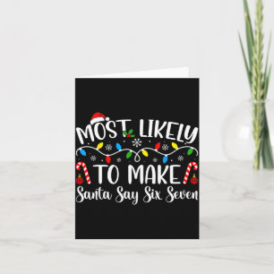 Most Likely To Make Santa Say Six Seven Funny Xmas Card