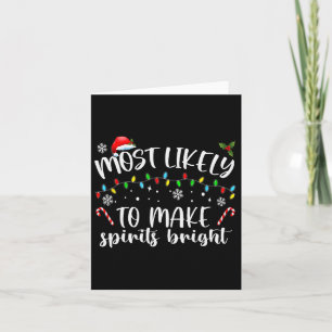 Most Likely To Make Spirits Bright  Card