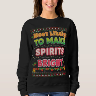 Most Likely To Make Spirits Bright Christmas Famil Sweatshirt