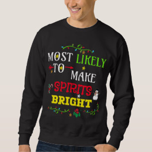 Most likely to make spirits bright. matching famil sweatshirt