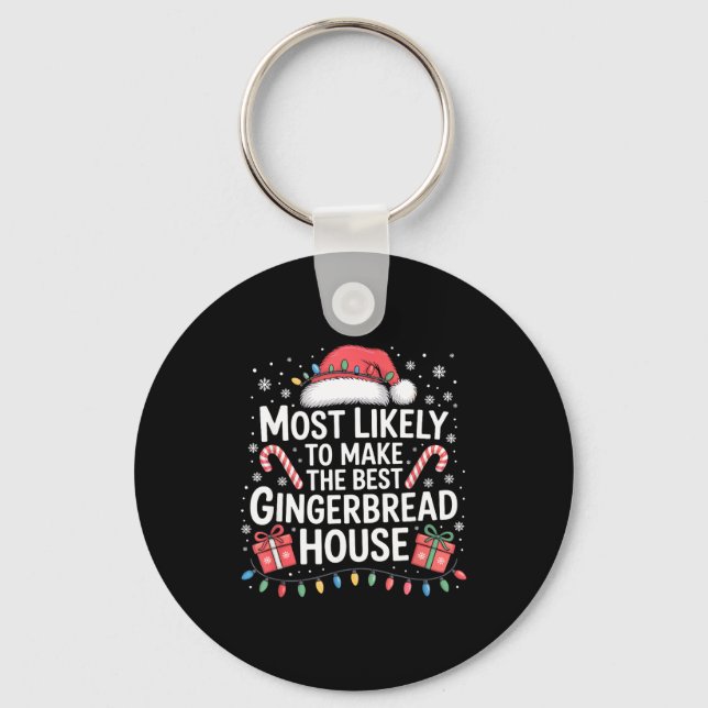 Most Likely To Make The Gingerbread House Christma Key Ring (Front)