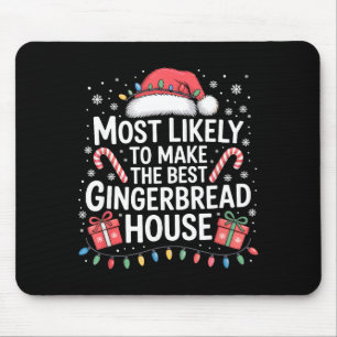 Most Likely To Make The Gingerbread House Christma Mouse Pad