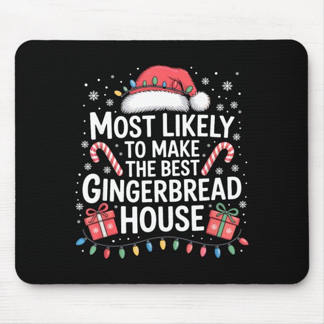 Most Likely To Make The Gingerbread House Christma Mouse Pad (Front)