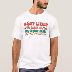 Most Likely To Max Out Her Credit Cards Funny Groo T-Shirt