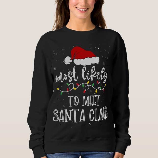 Most Likely To Meet Santa Claus Santa Hat Christma Sweatshirt (Front)