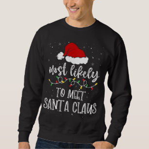 Most Likely To Meet Santa Claus Santa Hat Christma Sweatshirt