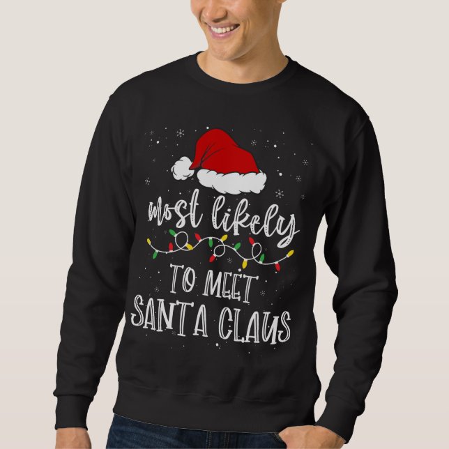 Most Likely To Meet Santa Claus Santa Hat Christma Sweatshirt (Front)