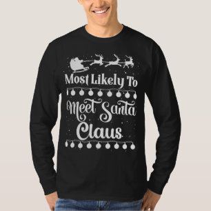 Most Likely To Meet Santa Claus Santa Sleigh Xmas T-Shirt