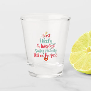 Most Likely To Misplace Santa's Naughty List Xmas Shot Glass