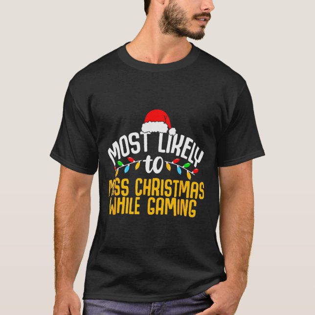 Most Likely To Miss Christmas Gaming Funny Family  T-Shirt (Front)