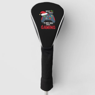 Most Likely To Miss Christmas While Gaming Cute Xm Golf Head Cover