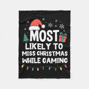 Most Likely To Miss Christmas While Gaming Gamer F Fleece Blanket