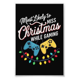 Most Likely To Miss Christmas While Gaming Gamer Photo Print
