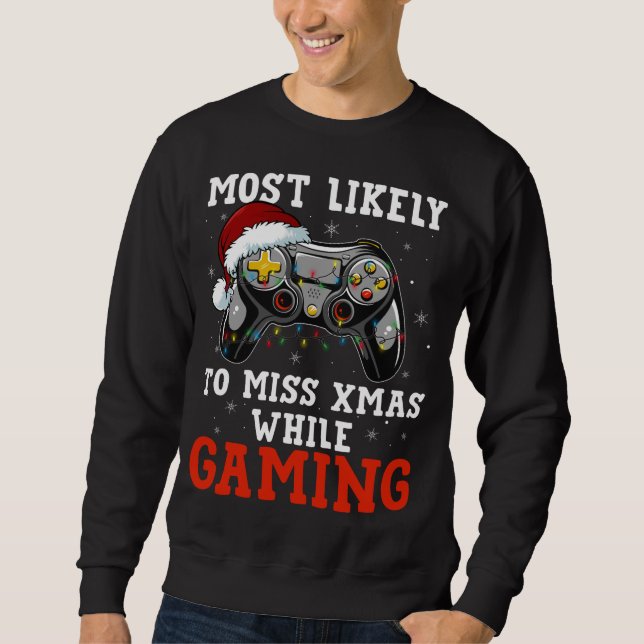 Most Likely To Miss Christmas While Gaming Lover G Sweatshirt (Front)