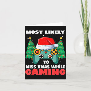 Most Likely To Miss Christmas While Gaming Xmas Fa Card