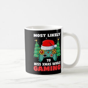 Most Likely To Miss Christmas While Gaming Xmas Fa Coffee Mug