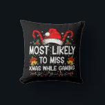 Most Likely To Miss Xmas While Gaming Christmas  Cushion<br><div class="desc">Most Likely To Miss Xmas While Gaming Christmas Matching</div>