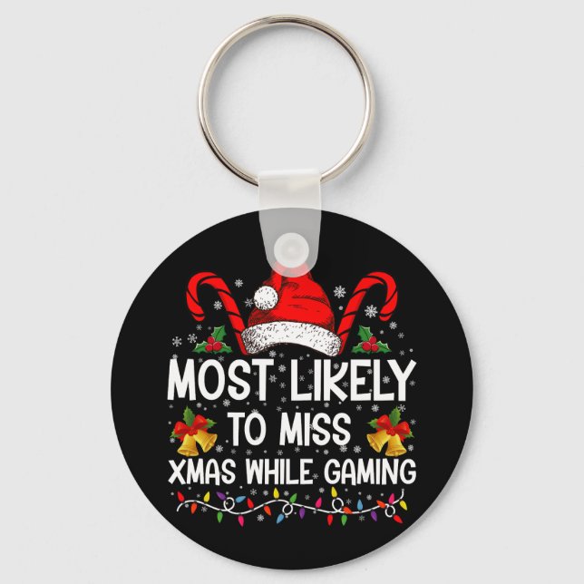 Most Likely To Miss Xmas While Gaming Christmas  Key Ring (Front)