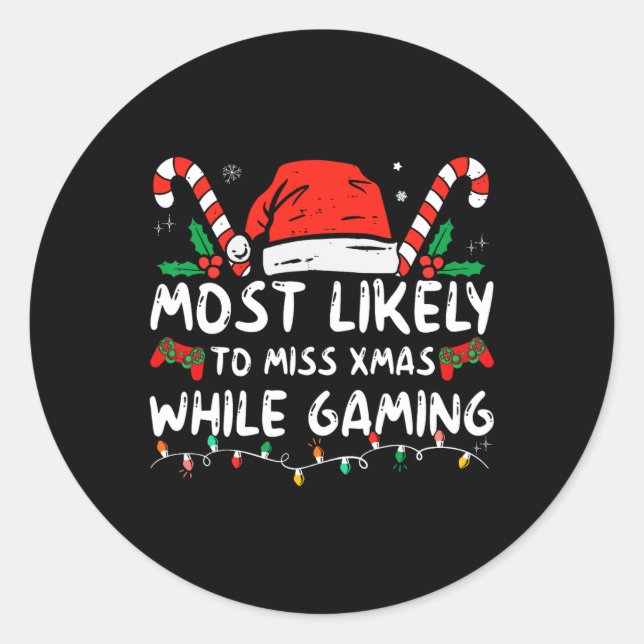 Most Likely To Miss Xmas While Gaming Christmas Ma Classic Round Sticker (Front)