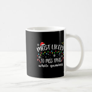 Most Likely To Miss Xmas While Gaming Christmas Ma Coffee Mug