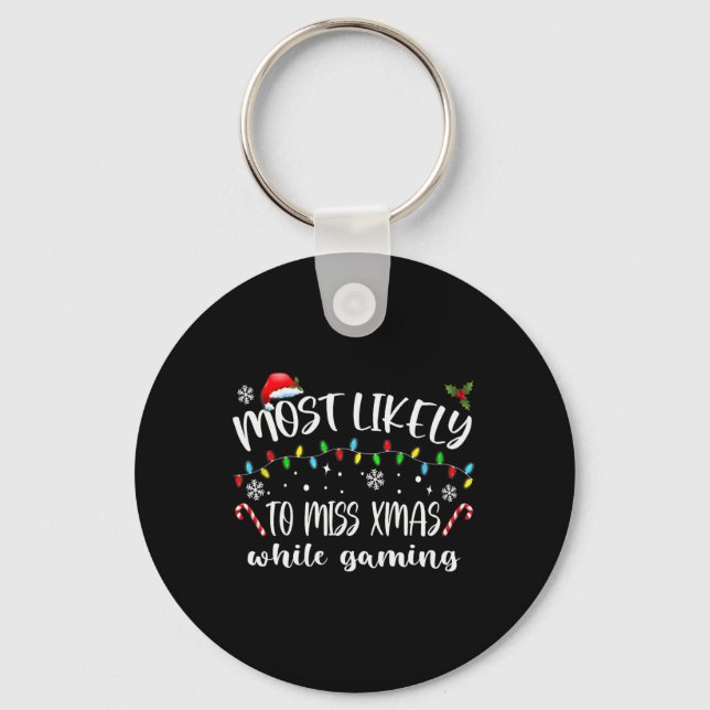 Most Likely To Miss Xmas While Gaming Christmas Ma Key Ring (Front)