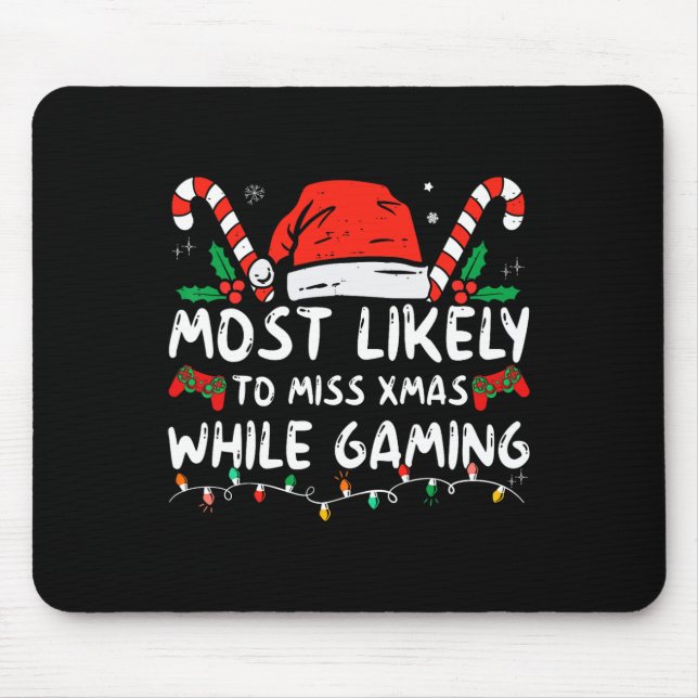 Most Likely To Miss Xmas While Gaming Christmas Ma Mouse Pad (Front)