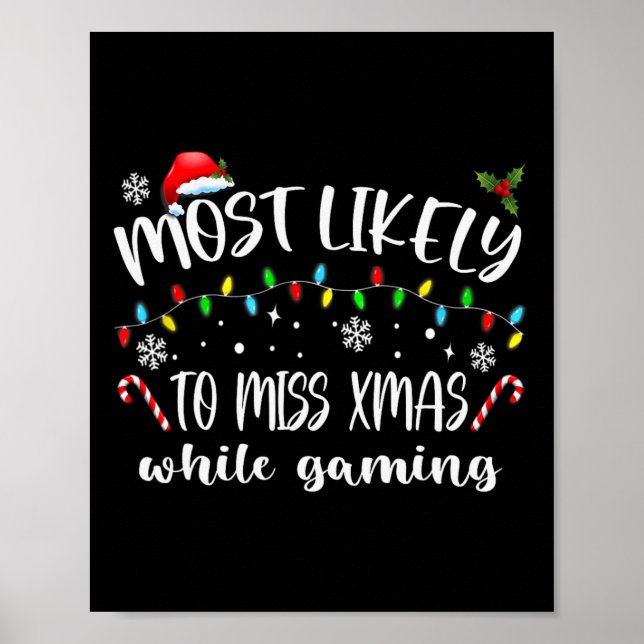 Most Likely To Miss Xmas While Gaming Christmas Ma Poster (Front)