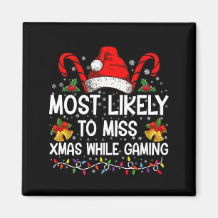 Most Likely To Miss Xmas While Gaming Christmas Magnet