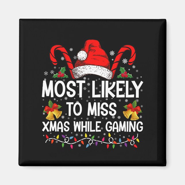 Most Likely To Miss Xmas While Gaming Christmas  Magnet (Front)