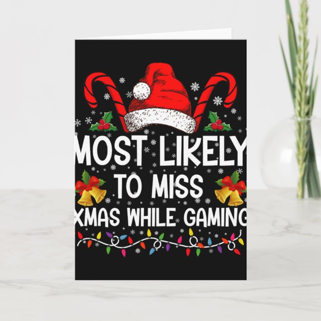 Most Likely To Miss Xmas While Gaming Christmas T  Card (Front)