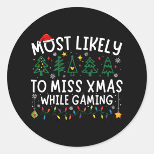 Most Likely To Miss Xmas While Gaming Matching Chr Classic Round Sticker