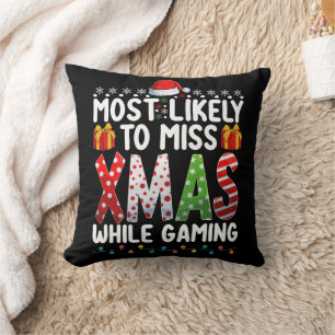 Most Likely To Miss Xmas While Gaming Play Games Cushion